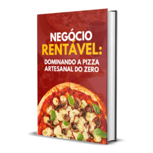 Negócio Rentável: Dominando a pizza artesanal do zero